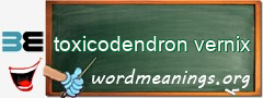 WordMeaning blackboard for toxicodendron vernix